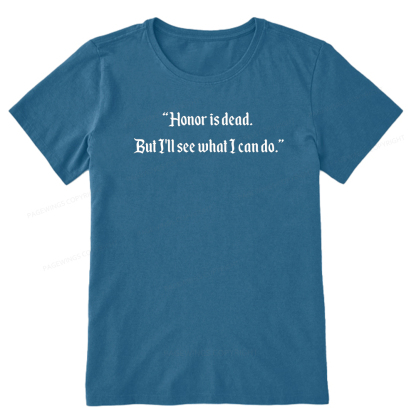 Pagewings Honor Is Dead. But I'll See What I Can Do Unisex Classic T-shirt