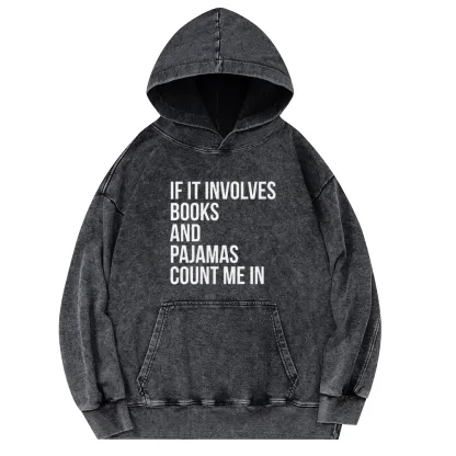 Pagewings If It Involves Books And Pajamas Count Me In Unisex Washed Hoodie