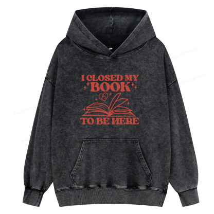 Pagewings I Closed My Book To Be Here Unisex Washed Hoodie