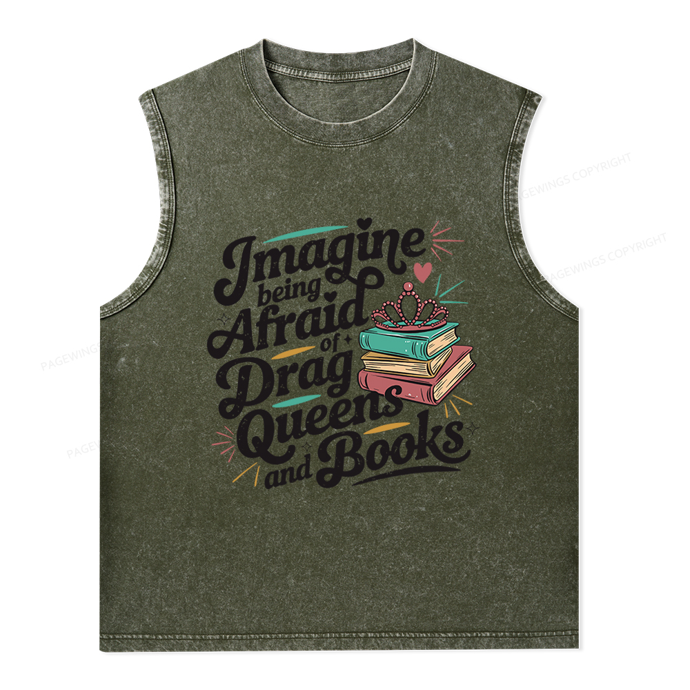Pagewings GImagine Being Afraid Of Drag Queens And Books Unisex Washed Tank Top