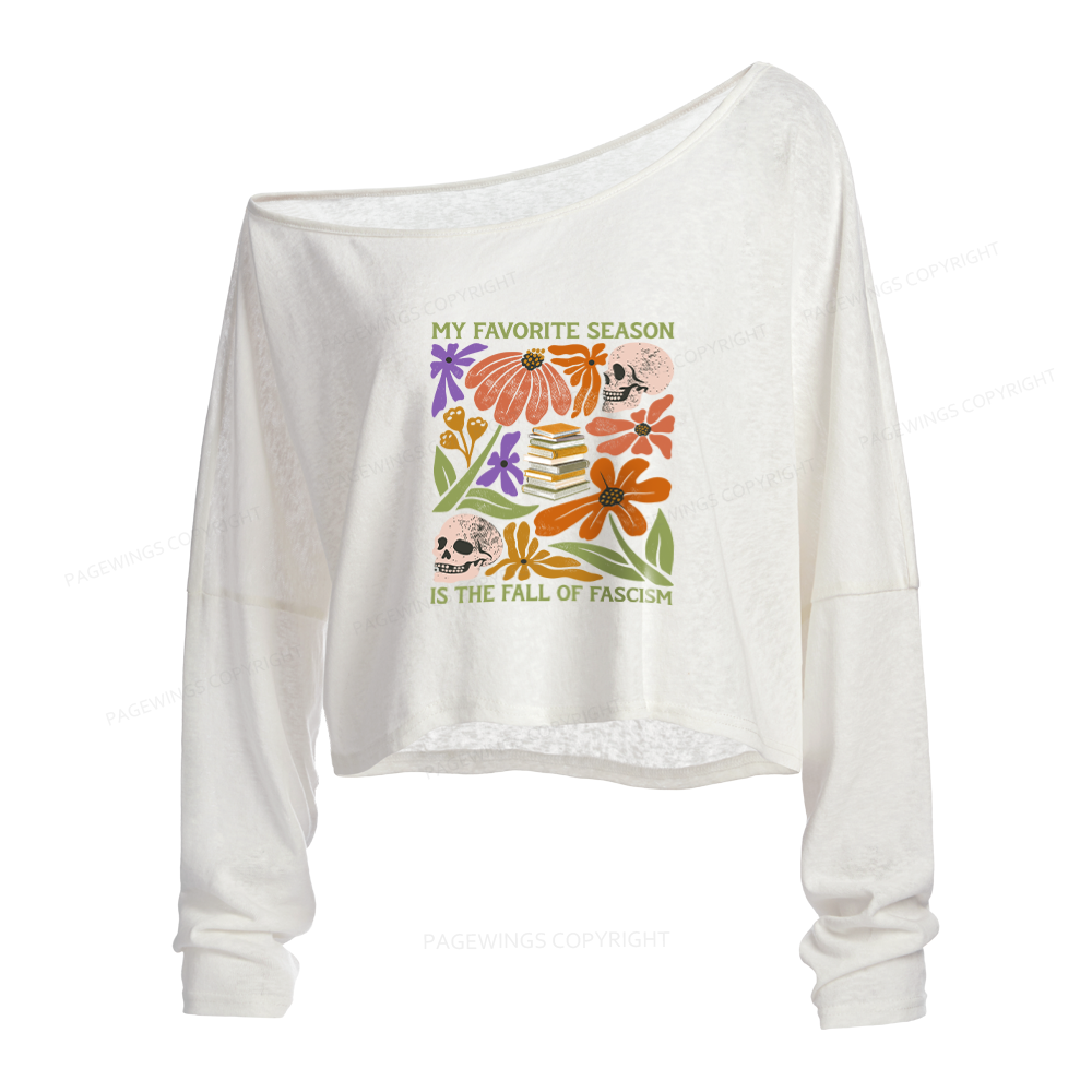Pagewings My Favorite Season is the Fall of Fascism Slouchy Long Sleeve Off Shoulder T-shirt