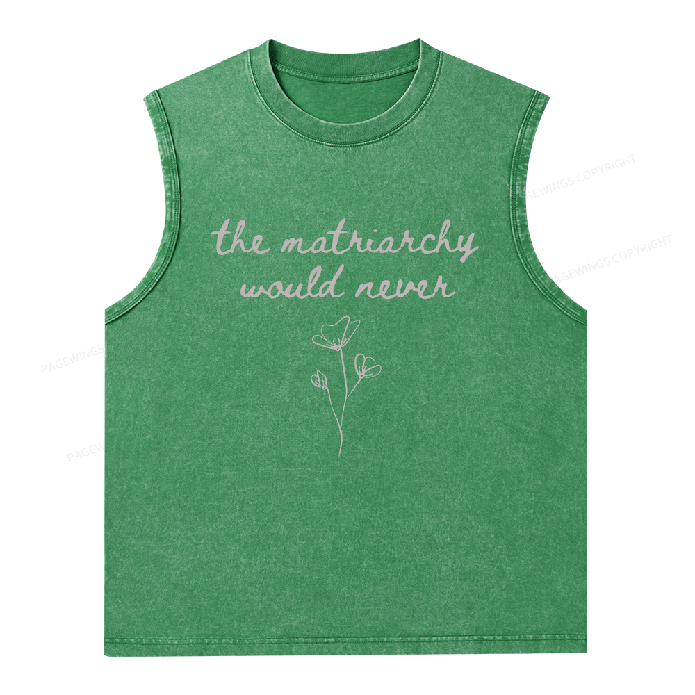 16505Pagewings The Matriarchy Would Never Unisex Washed Tank Top