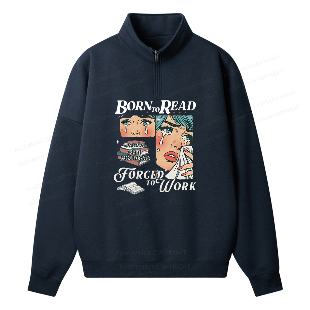 Pagewings Born To Read Bookish Unisex Half Zip Fleece Sweatshirt 