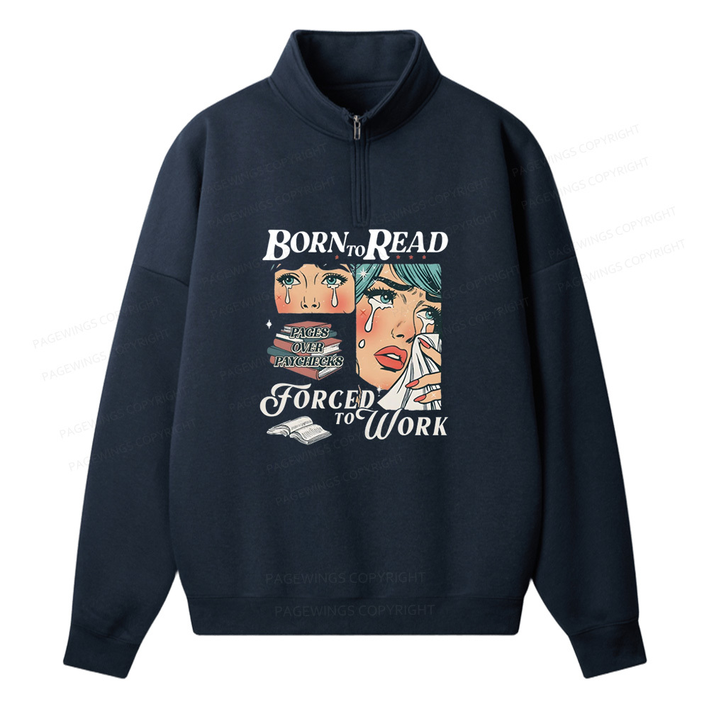 Pagewings Born To Read Bookish Unisex Half Zip Fleece Sweatshirt 