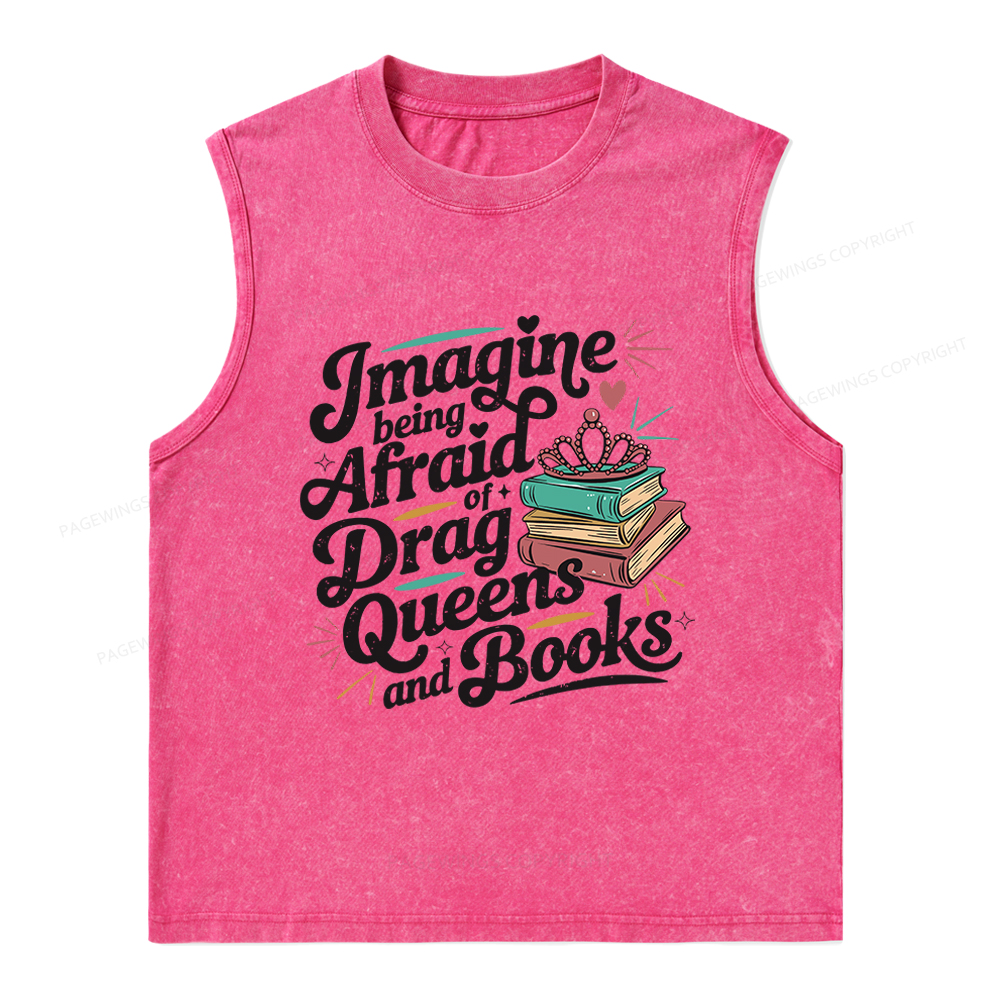 Pagewings GImagine Being Afraid Of Drag Queens And Books Unisex Washed Tank Top