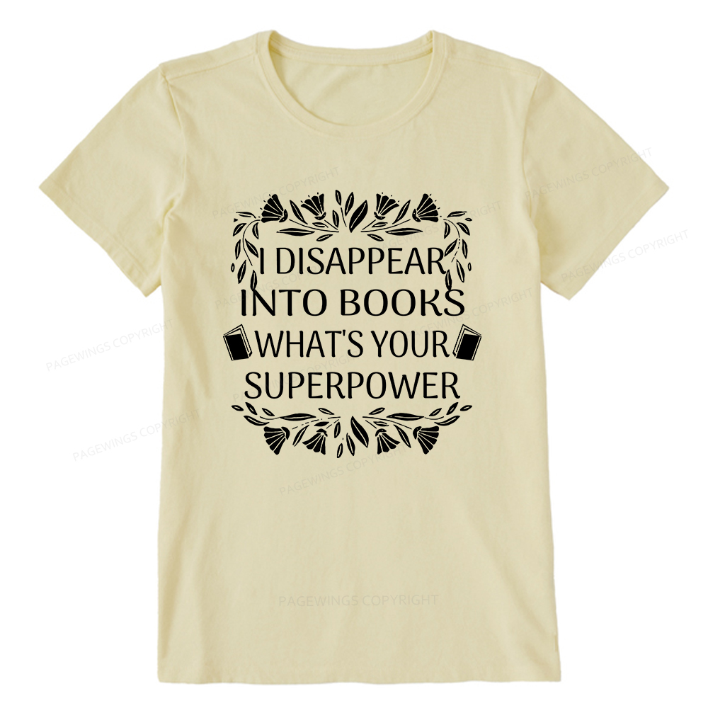 Pagewings I Disappear Into Books What's Your Superpower Unisex Classic T-shirt