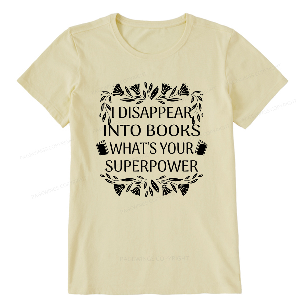 Pagewings I Disappear Into Books What's Your Superpower Unisex Classic T-shirt