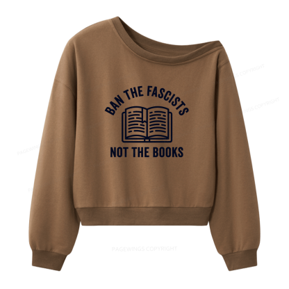 Pagewings Ban Fascists Not Books Women Off Shoulder Sweatshirt