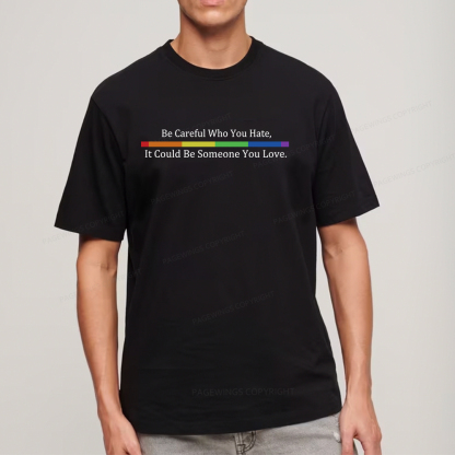 Pagewings Beware Who You Hate—May Be A Loved One Unisex Classic T-shirt