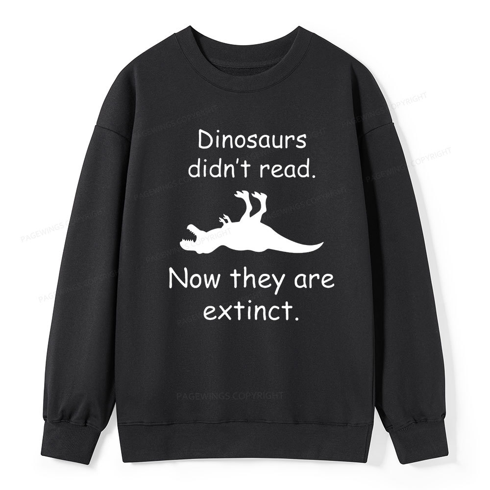 Pagewings Dinosaurs Didn't Read Unisex Classic Sweatshirt