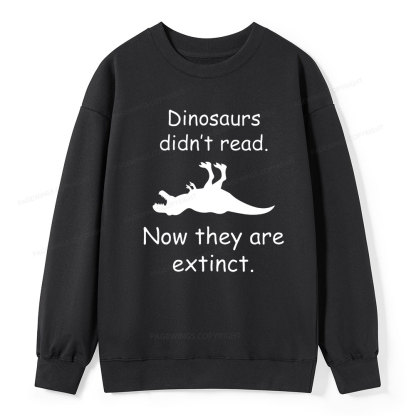 Pagewings Dinosaurs Didn't Read Unisex Classic Sweatshirt