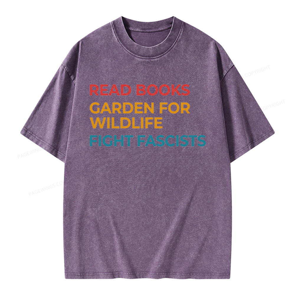 Pagewings Read Books Garden For Wildlife Fight Fascists Unisex Washed T-shirt