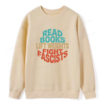 Pagewings Read Books Lift Weights Fight Fascists Unisex Classic Sweatshirt