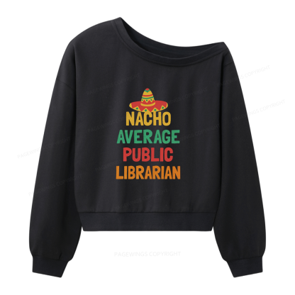 Pagewings Not Your Average Public Librarian Women Off Shoulder Sweatshirt