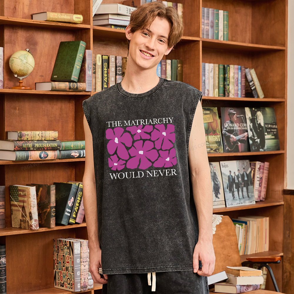 Pagewings The Matriarchy Would Never Unisex Washed Tank Top