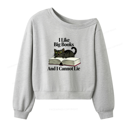 Pagewings I Like Big Books And I Cannot Lie. Women Off Shoulder Sweatshirt
