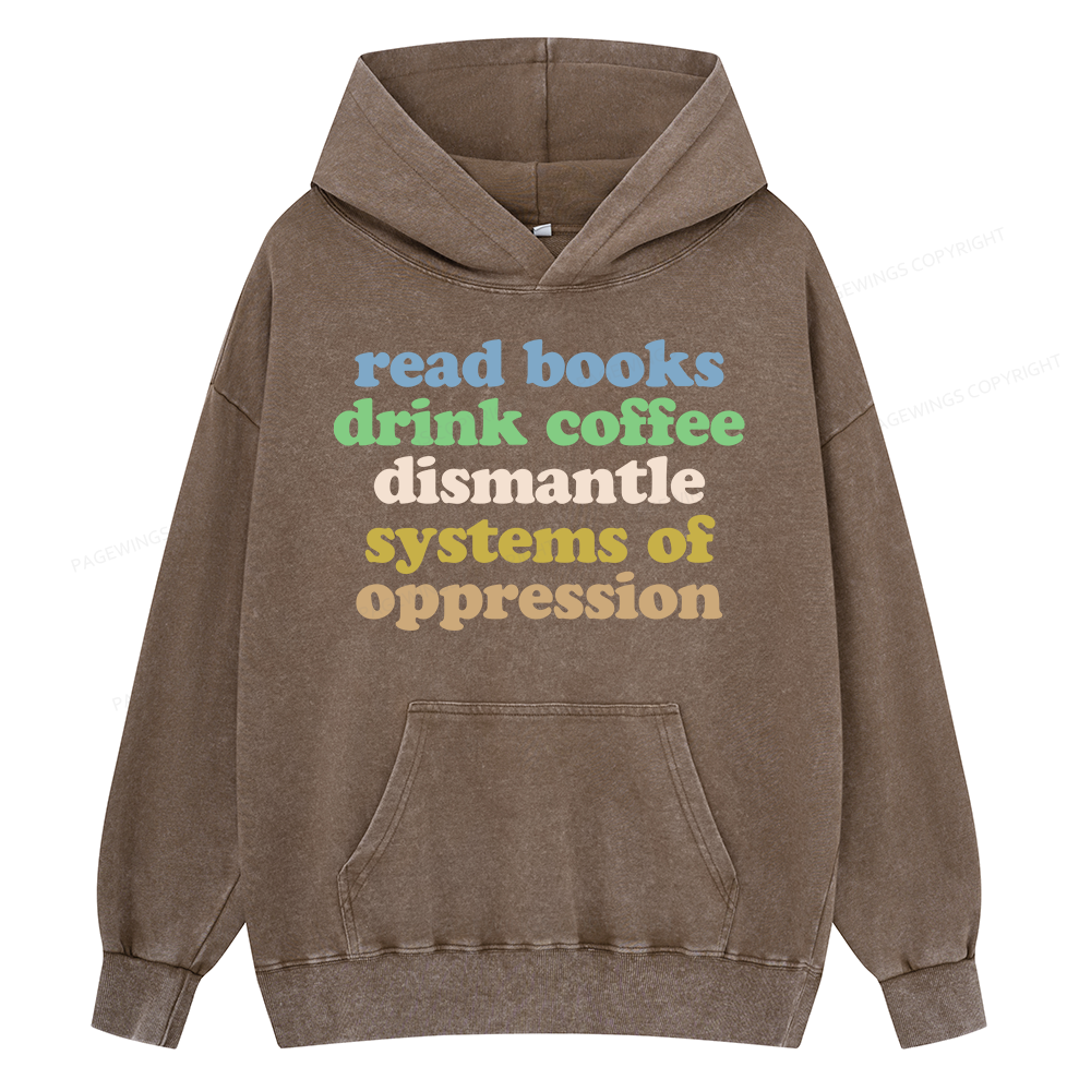 Pagewings Read Books Drink Coffee Dismantle Systems Unisex Washed Hoodie