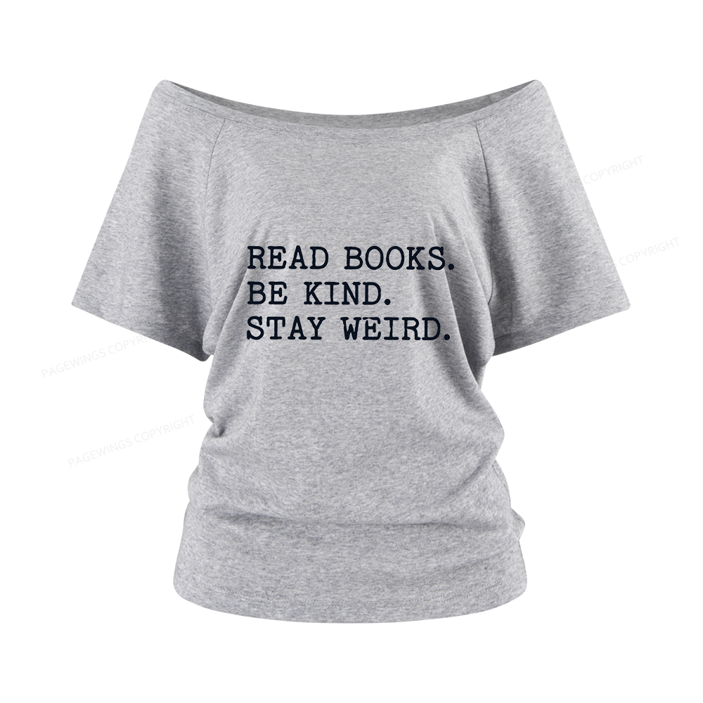Pagewings Read Books Be Kind Stay Weird Women Off Shoulder T-shirts