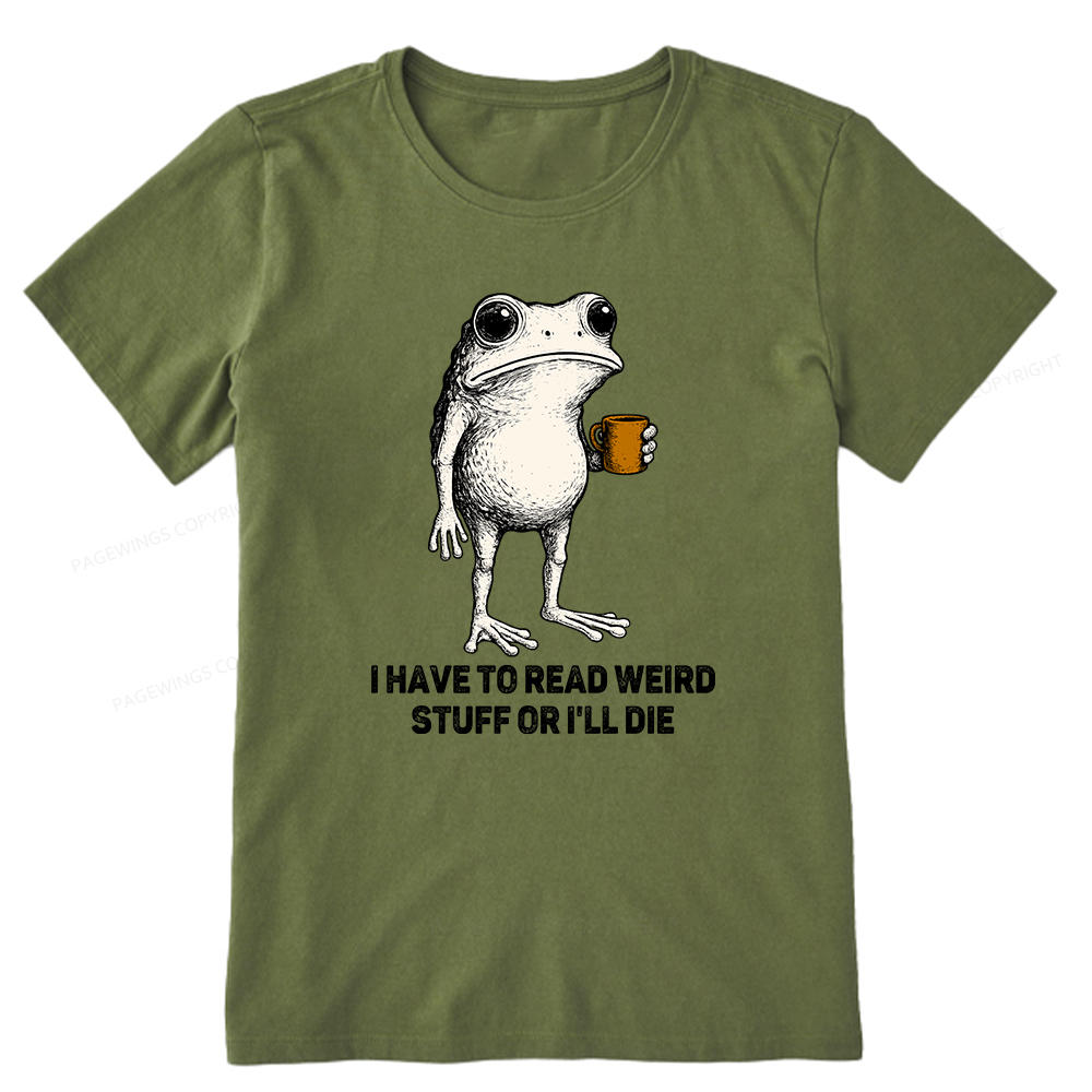Pagewings I Have To Read Weird Stuff Or I'll Die Unisex Classic T-shirt