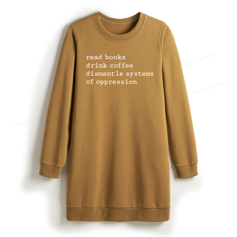 Pagewings Read Books Drink Coffee Dismantle Systems of Oppression Sweatshirt Dress