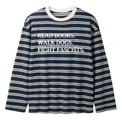 Pagewings Read Books Walk Dogs And Fight Unisex Striped Long Sleeve T-Shirt