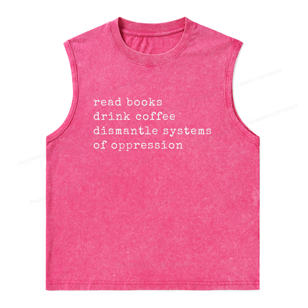 Pagewings  Drink Coffee Read Books Dismantle Systems Of Oppression Unisex Washed Tank Top