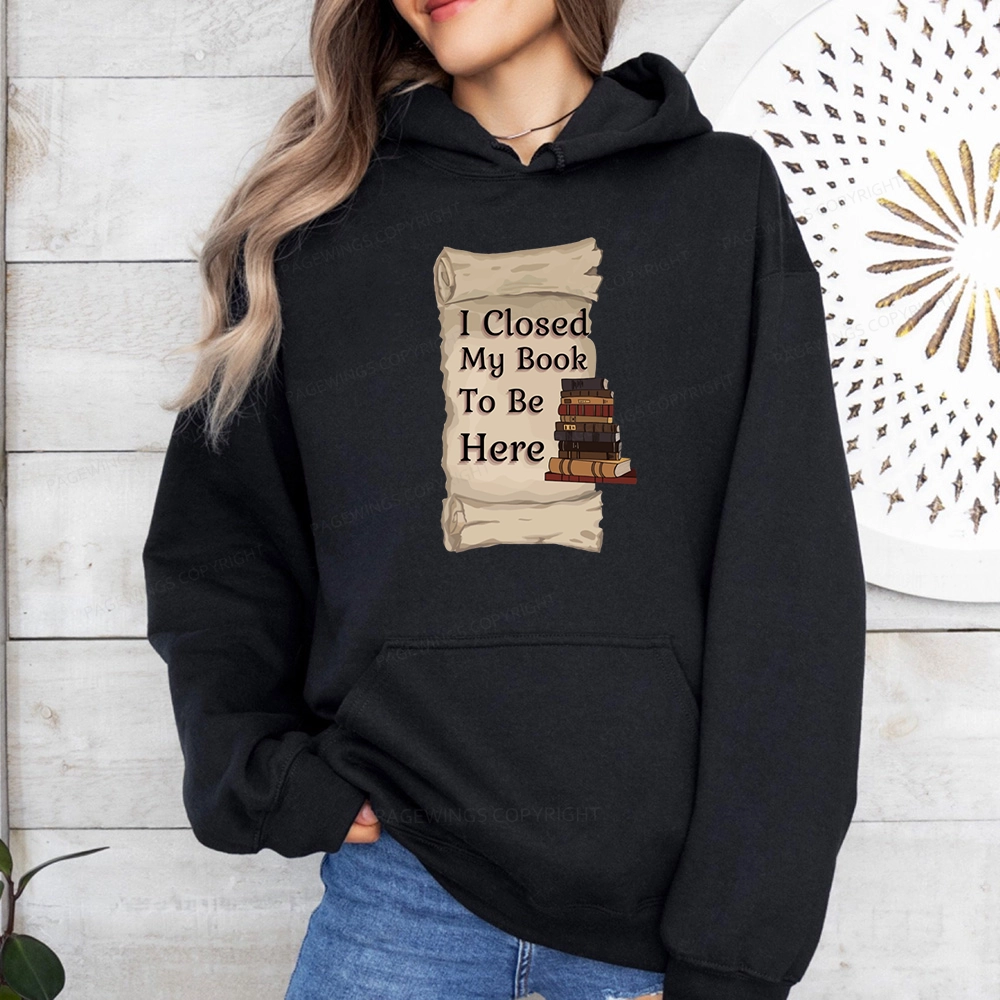 Pagewings I Closed My Book To Be Here Unisex Classic Hoodie