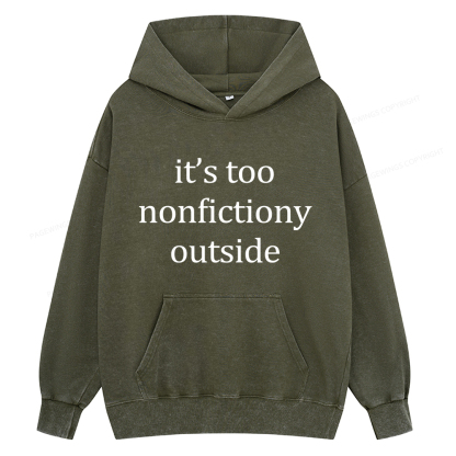 Pagewings It’s Too Nonfictiony Outside Unisex Washed Hoodie