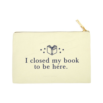 Pagewings I Closed My Book To Be Here Pouch