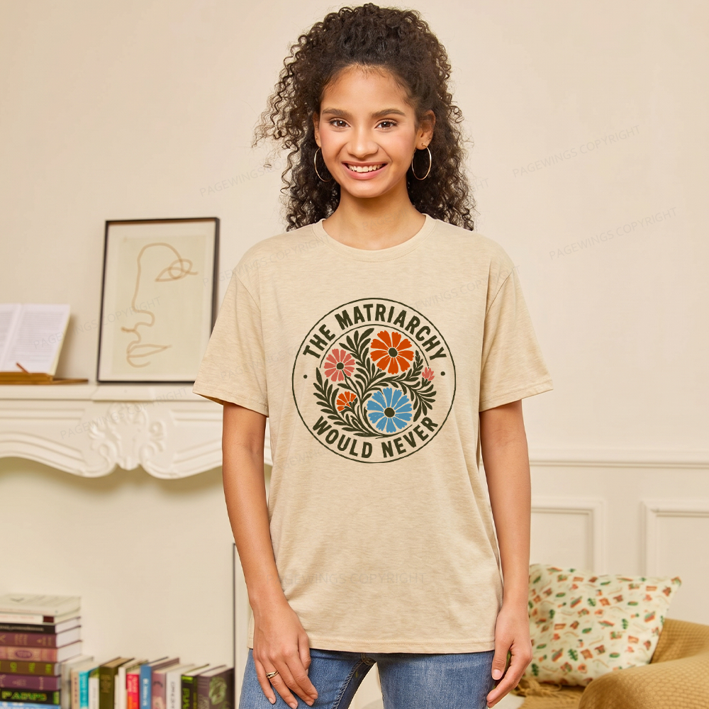 Pagewings The Matriarchy Would Never Unisex Heather T-Shirt