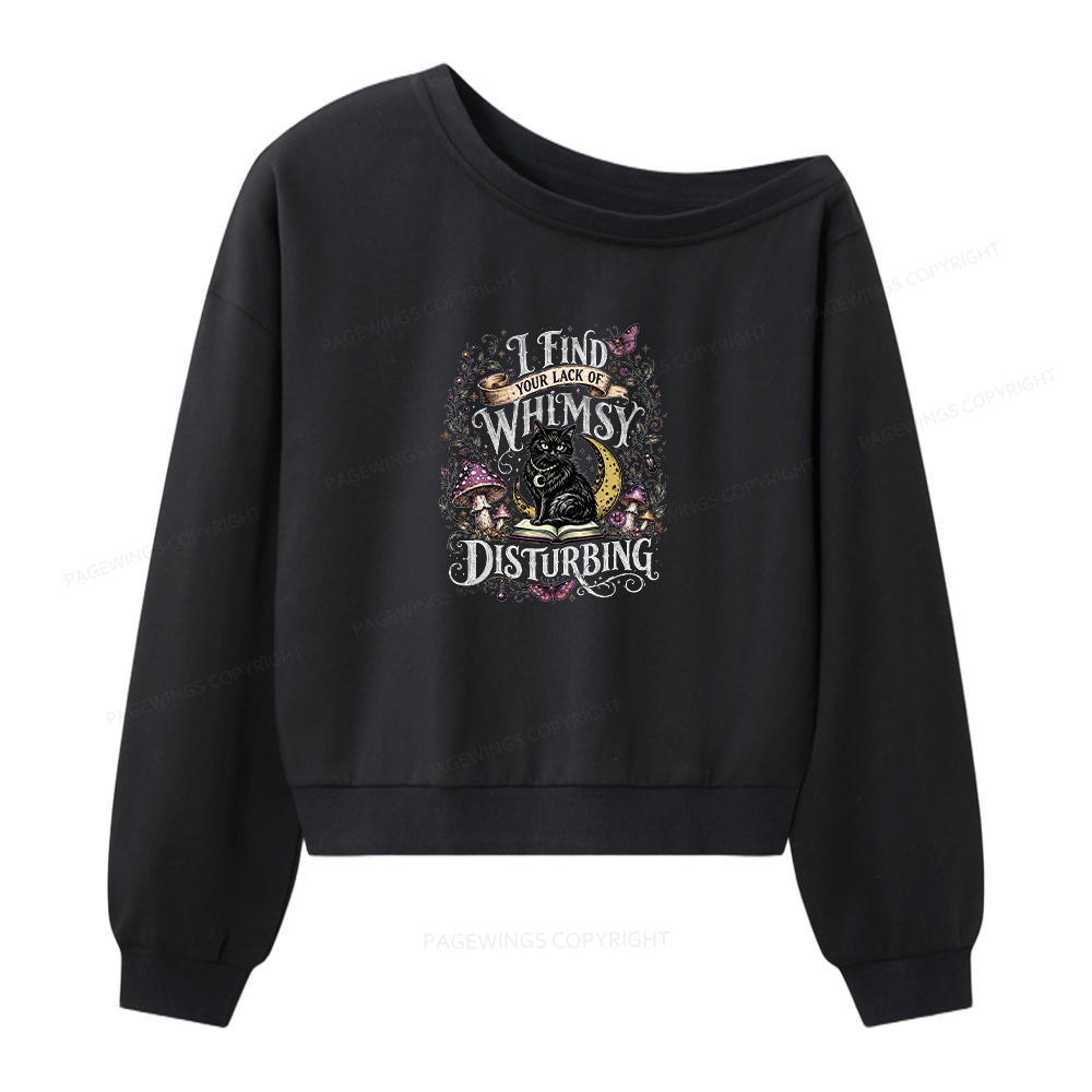 Pagewings I Find Your Lack Of Whimsy Disturbing Women Off Shoulder Sweatshirt