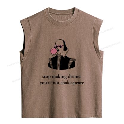 Pagewings Stop Making Drama You're Not Shakespeare Funny Women's Washed Tank Top