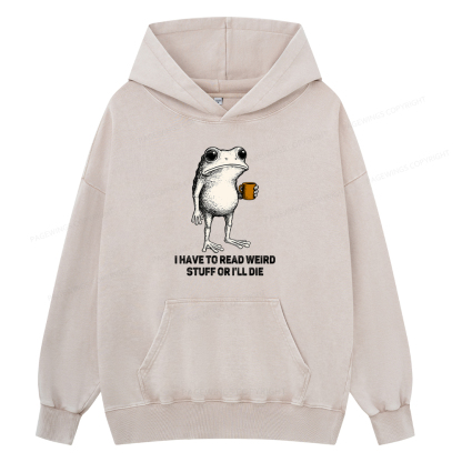 Pagewings I Have To Read Weird Stuff Or I'll Die Unisex Washed Hoodie