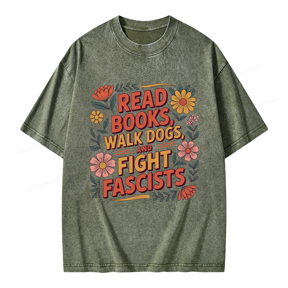 Pagewings Read Books Walk Dogs and Fight Fascists Unisex Washed T-shirt