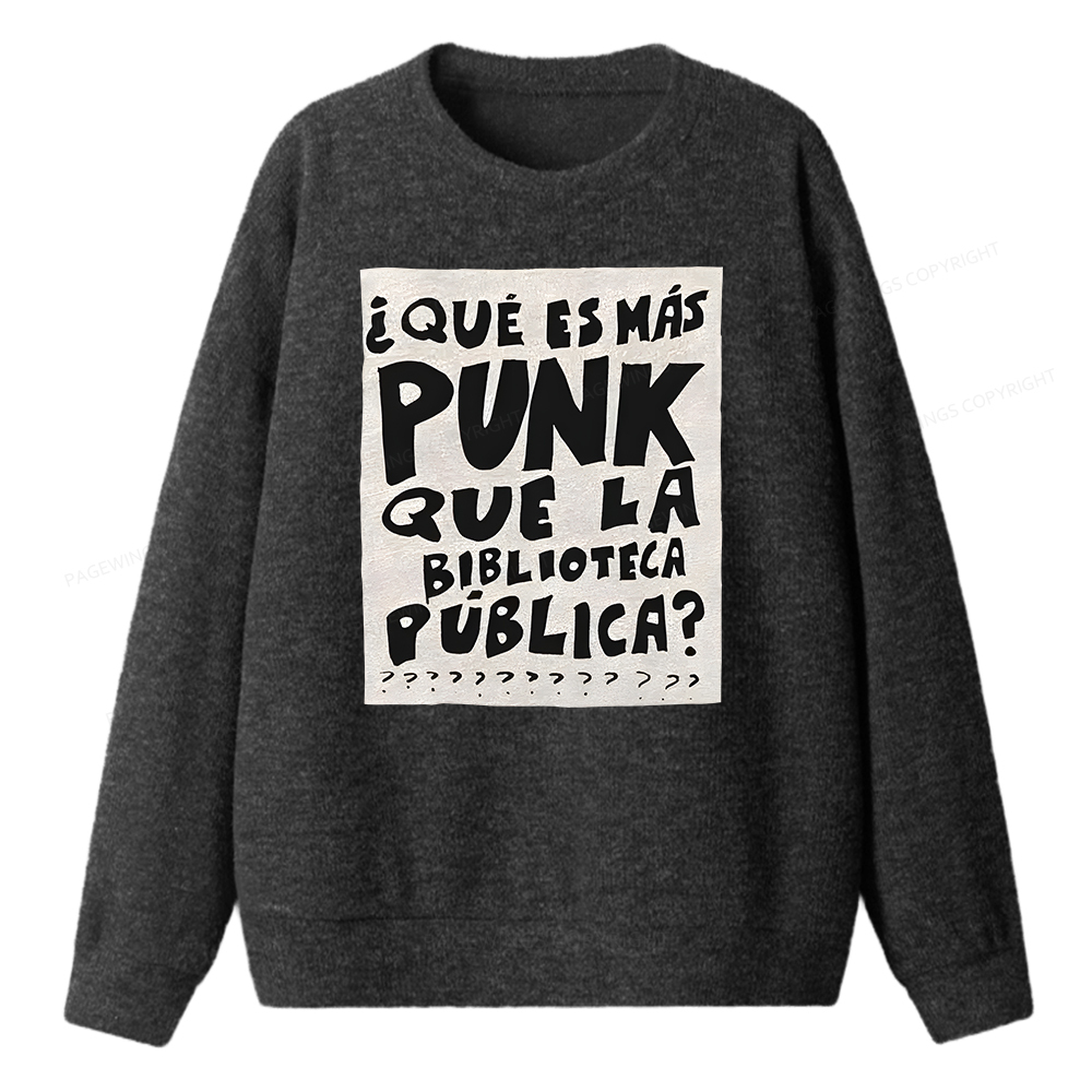 Pagewings What's More Punk Than The Public Library Unisex Knit Sweatshirt