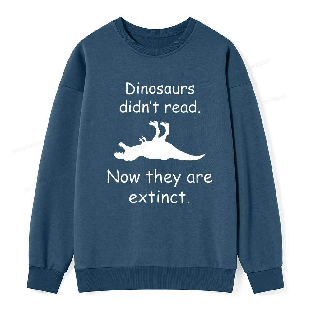 Pagewings Dinosaurs Didn't Read Unisex Classic Sweatshirt