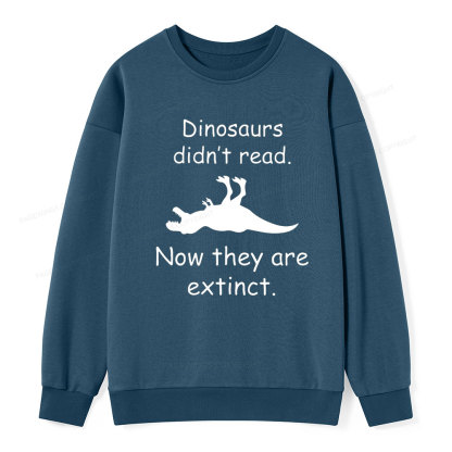 Pagewings Dinosaurs Didn't Read Unisex Classic Sweatshirt