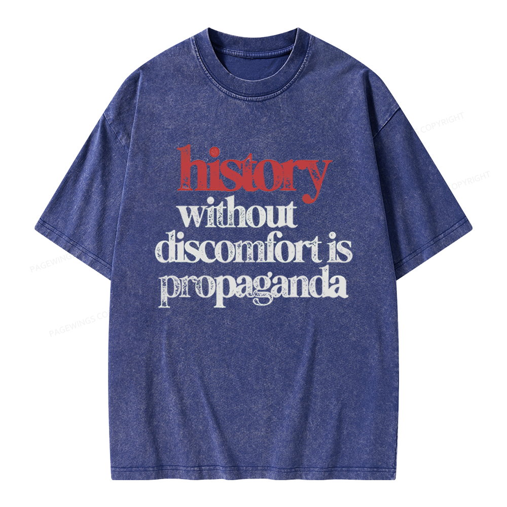 Pagewings History Without Discomfort Is Propaganda Unisex Washed T-shirt