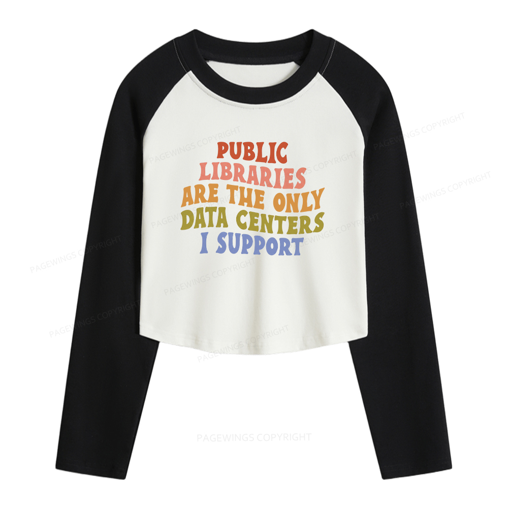 Pagewings Public Libraries are the only Data Centers I Support Women Long Sleeve Crop Raglan T-shirt