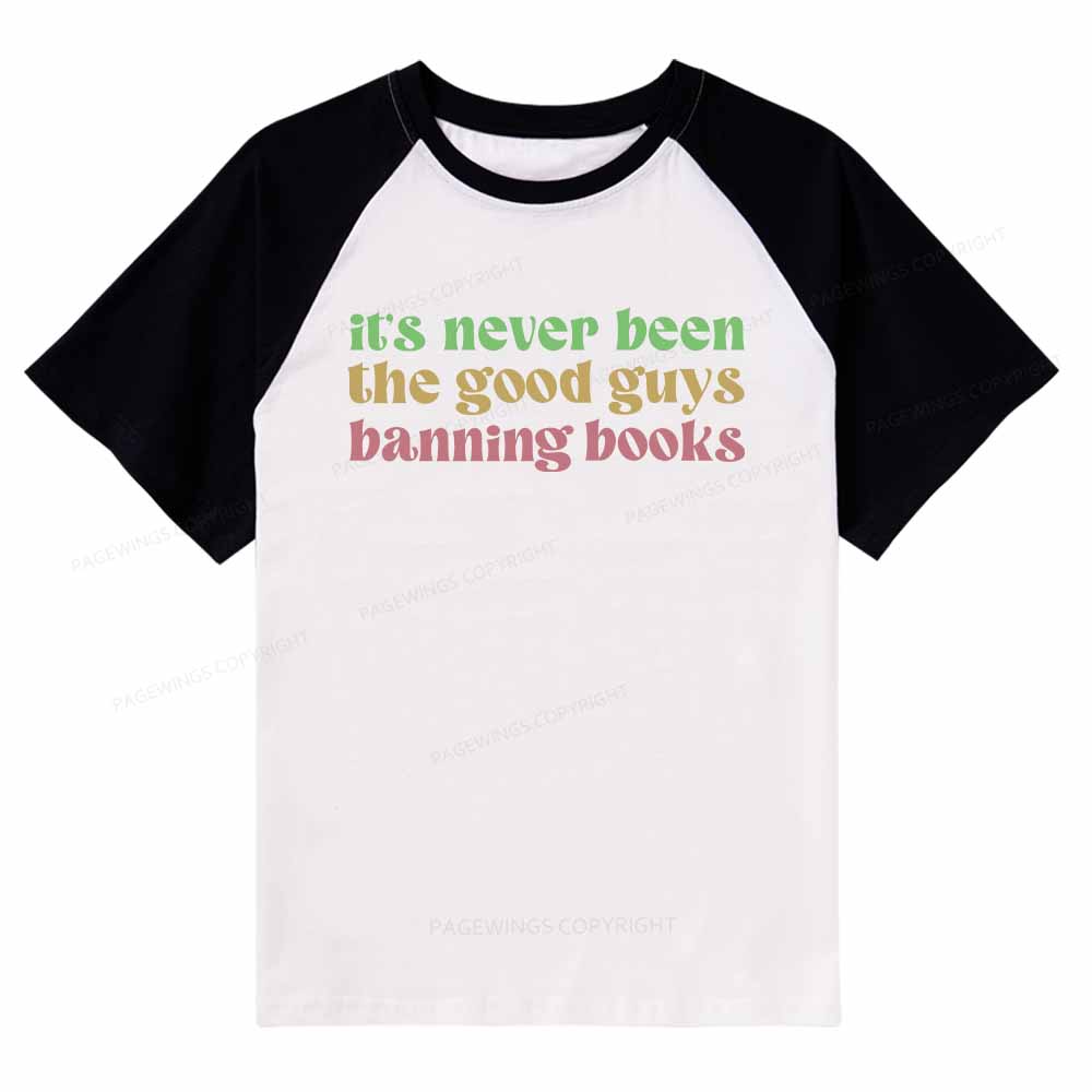 Pagewings It's Never Been the Good Guys Banning Books Raglan T-shirt