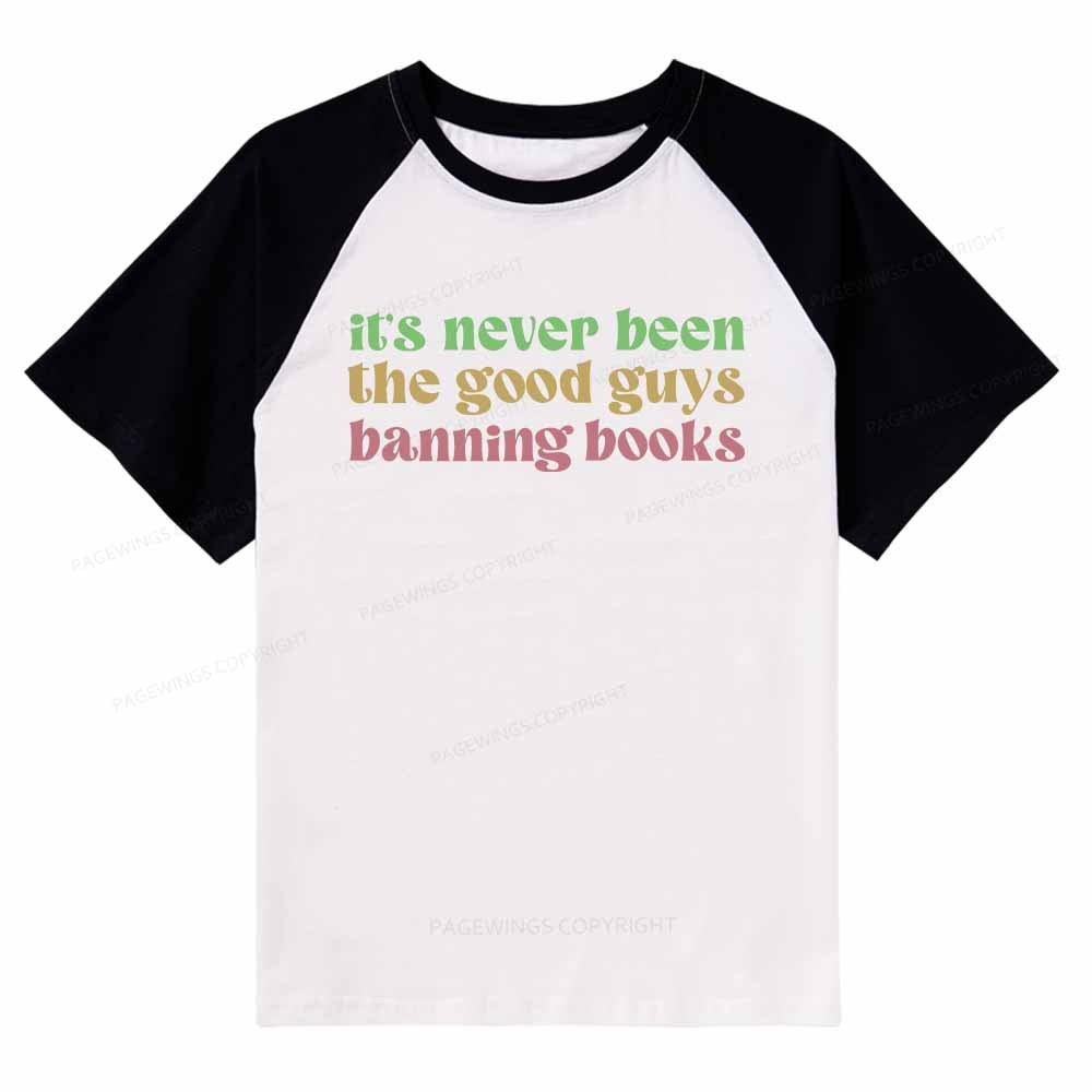 Pagewings It's Never Been the Good Guys Banning Books Raglan T-shirt