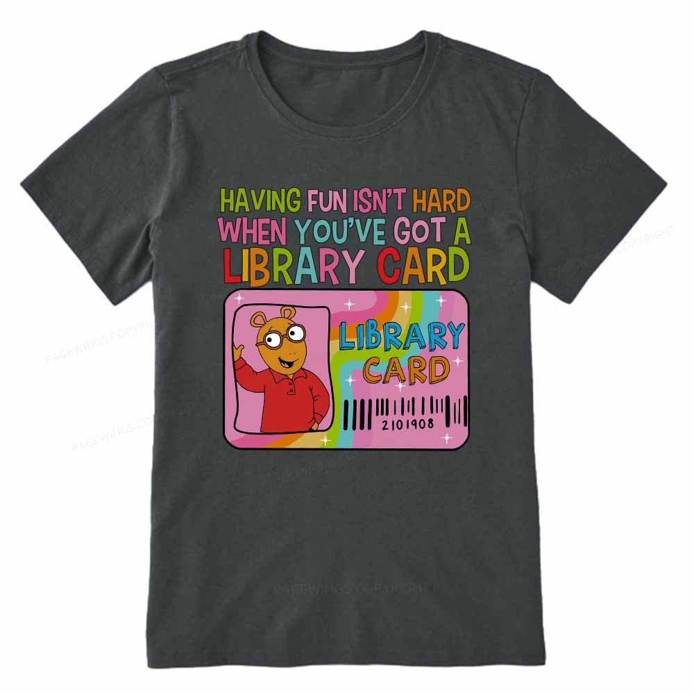 Pagewings Having Fun Isn't Hard When You've Got A Library Card Teacher Vintage T-Shirt Unisex Classic T-shirt