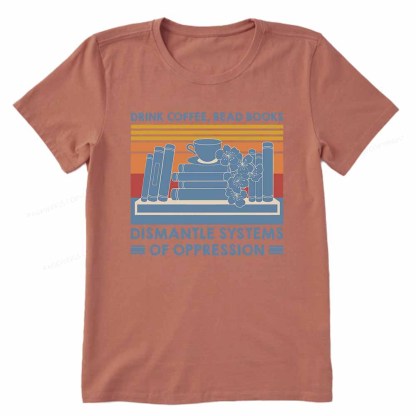 Pagewings Drink Coffee Read Books Dismantle Systems Of Oppression Shirt Unisex Classic T-shirt