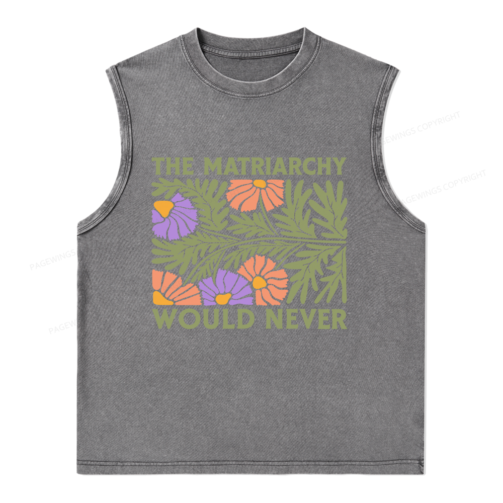 Pagewings The Matriarchy Would Never Unisex Washed Tank Top