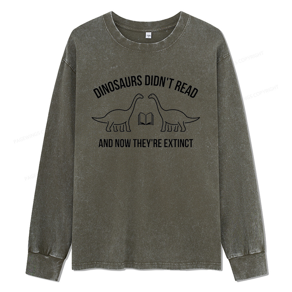 ]Pagewings Dinosaurs Didn't Read Unisex Washed Long Sleeve T-shirt