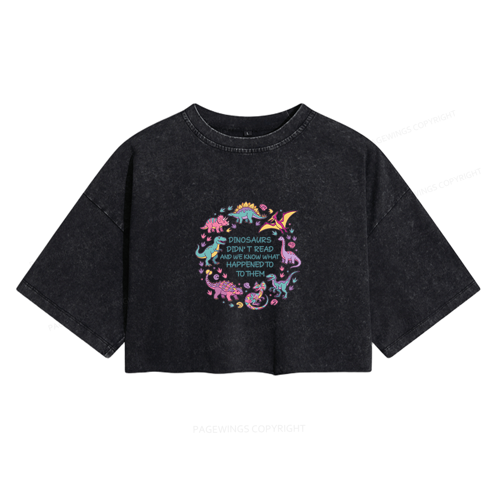 Pagewings Dinosaurs Didn’t Read Women's Washed Cropped T-shirt