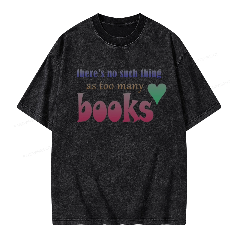 Pagewings There's No Such Thing Too Many As Books Unisex Washed T-shirt