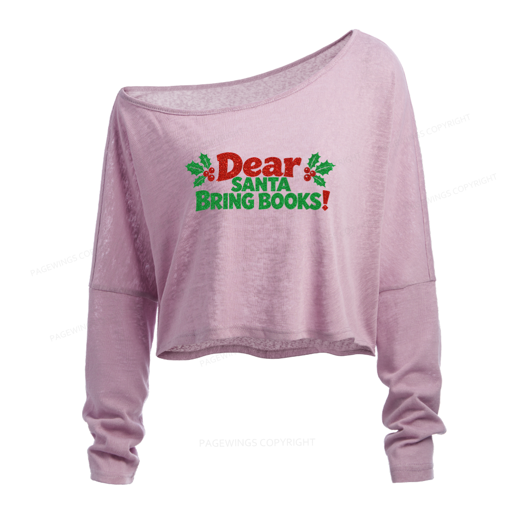 Pagewings Dear Santa Bring Books Slouchy Long Sleeve Off Shoulder T-shirt