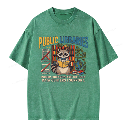 Pagewings Public Libraries Are the Only Data Centers I Support Unisex Washed T-shirt