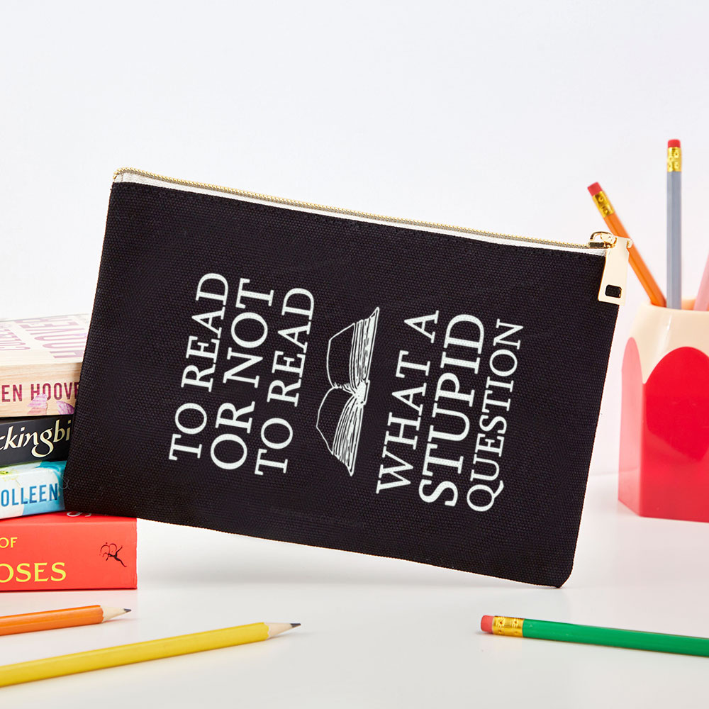 Pagewings To Read Or Not To Read What A Stupid Question Pouch